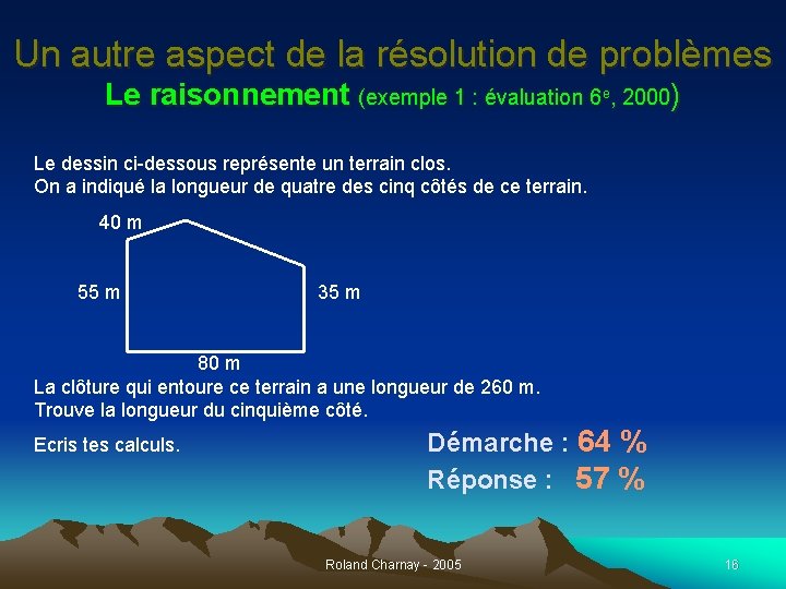 Un autre aspect de la résolution de problèmes Le raisonnement (exemple 1 : évaluation