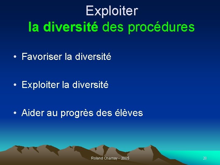 Exploiter la diversité des procédures • Favoriser la diversité • Exploiter la diversité •