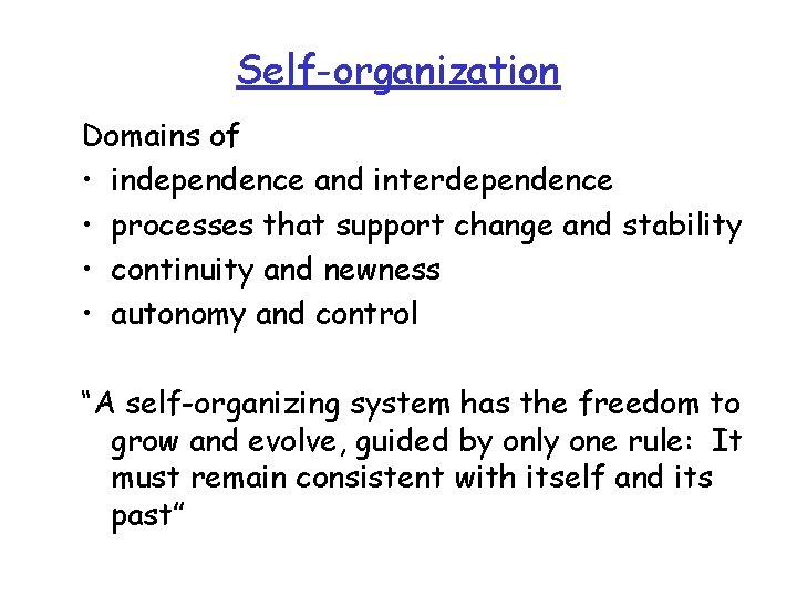 Self-organization Domains of • independence and interdependence • processes that support change and stability