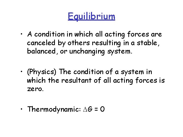 Equilibrium • A condition in which all acting forces are canceled by others resulting