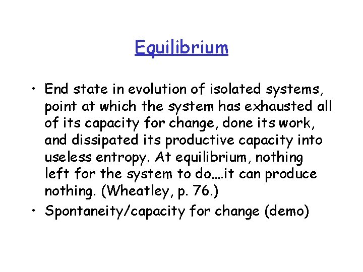 Equilibrium • End state in evolution of isolated systems, point at which the system