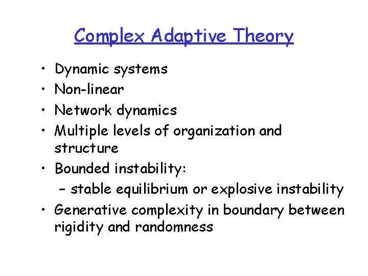 Complex Adaptive Theory • • Dynamic systems Non-linear Network dynamics Multiple levels of organization