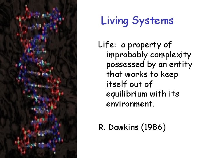 Living Systems Life: a property of improbably complexity possessed by an entity that works