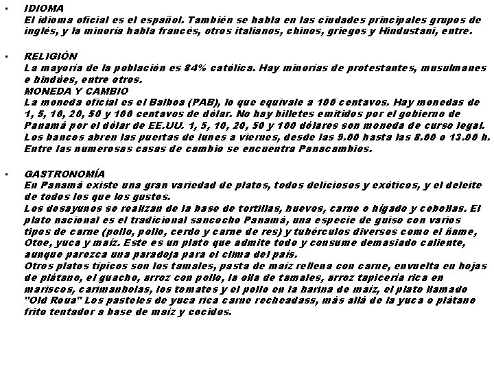  • IDIOMA El idioma oficial es el español. También se habla en las