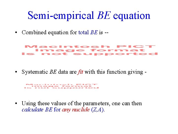 Semi-empirical BE equation • Combined equation for total BE is -- • Systematic BE