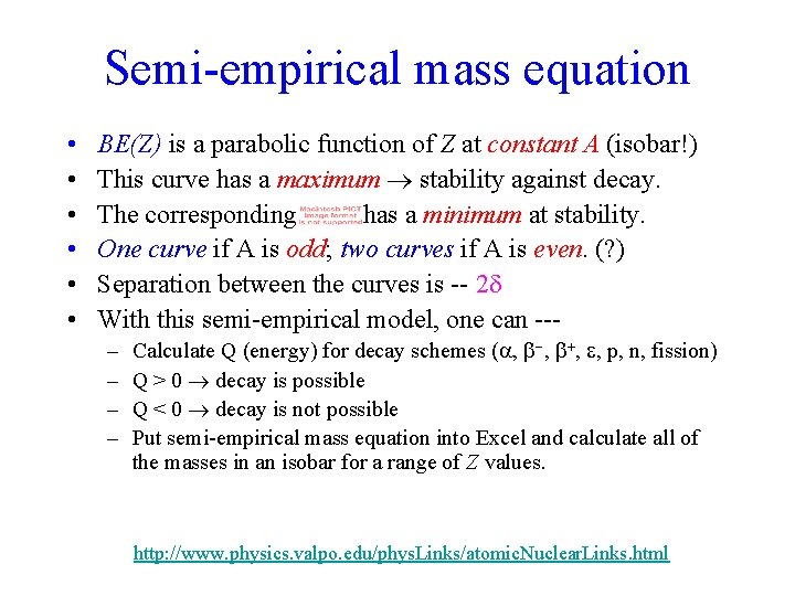 Semi-empirical mass equation • • • BE(Z) is a parabolic function of Z at