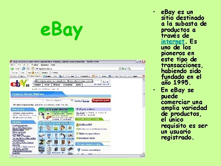 e. Bay • e. Bay es un sitio destinado a la subasta de productos