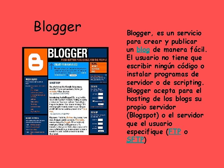 Blogger, es un servicio para crear y publicar un blog de manera fácil. El