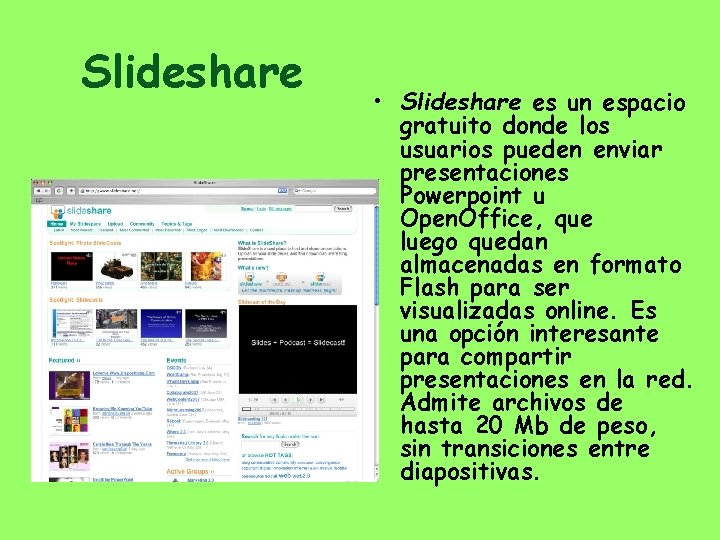Slideshare • Slideshare es un espacio gratuito donde los usuarios pueden enviar presentaciones Powerpoint