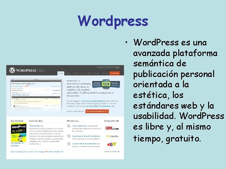 Wordpress • Word. Press es una avanzada plataforma semántica de publicación personal orientada a