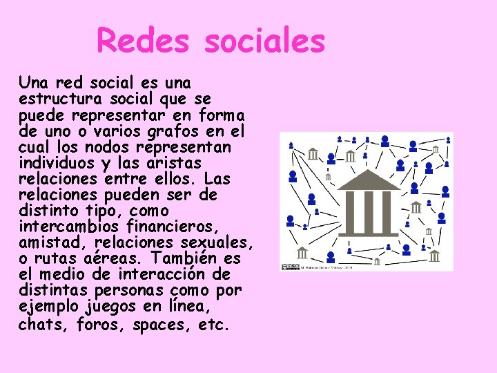 Redes sociales Una red social es una estructura social que se puede representar en
