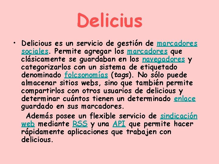 Delicius • Delicious es un servicio de gestión de marcadores sociales. Permite agregar los