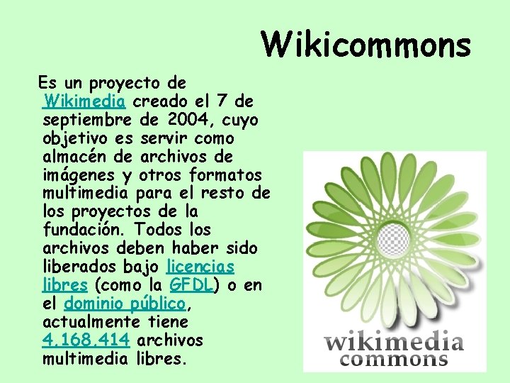 Wikicommons Es un proyecto de Wikimedia creado el 7 de septiembre de 2004, cuyo