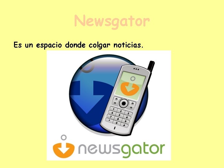 Newsgator Es un espacio donde colgar noticias. 