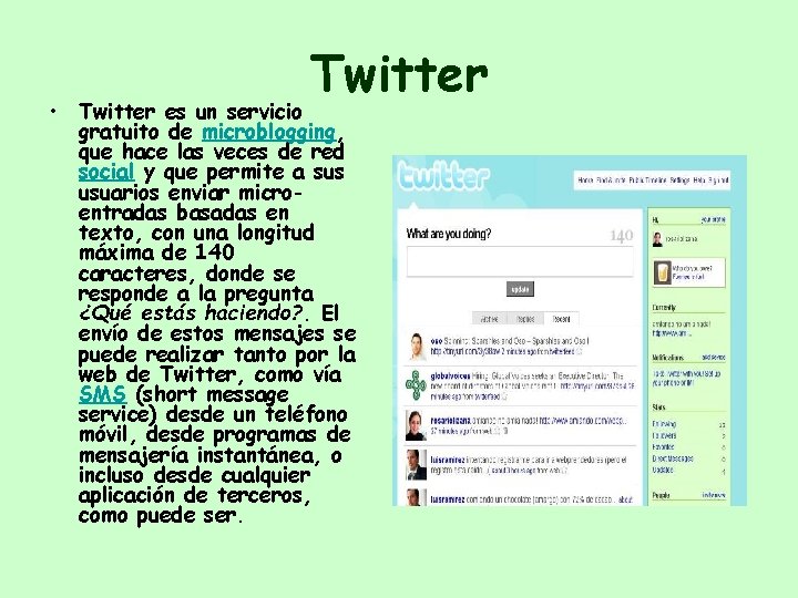 Twitter • Twitter es un servicio gratuito de microblogging, que hace las veces de