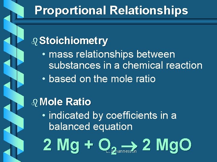 Proportional Relationships b Stoichiometry • mass relationships between substances in a chemical reaction •