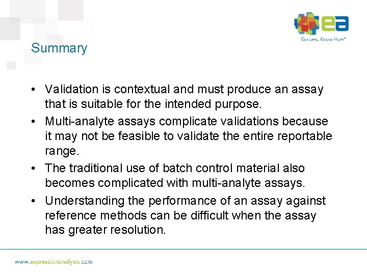 Summary • Validation is contextual and must produce an assay that is suitable for