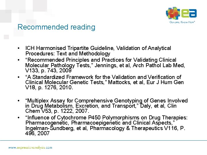 Recommended reading • • • ICH Harmonised Tripartite Guideline, Validation of Analytical Procedures: Text