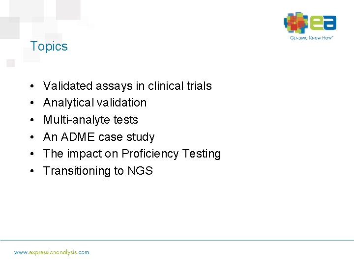 Topics • • • Validated assays in clinical trials Analytical validation Multi-analyte tests An
