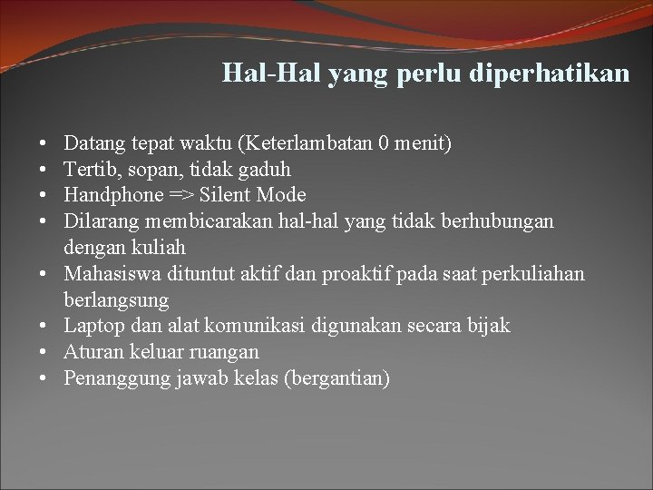 Hal-Hal yang perlu diperhatikan • • Datang tepat waktu (Keterlambatan 0 menit) Tertib, sopan, Hal-Hal yang perlu diperhatikan • • Datang tepat waktu (Keterlambatan 0 menit) Tertib, sopan,