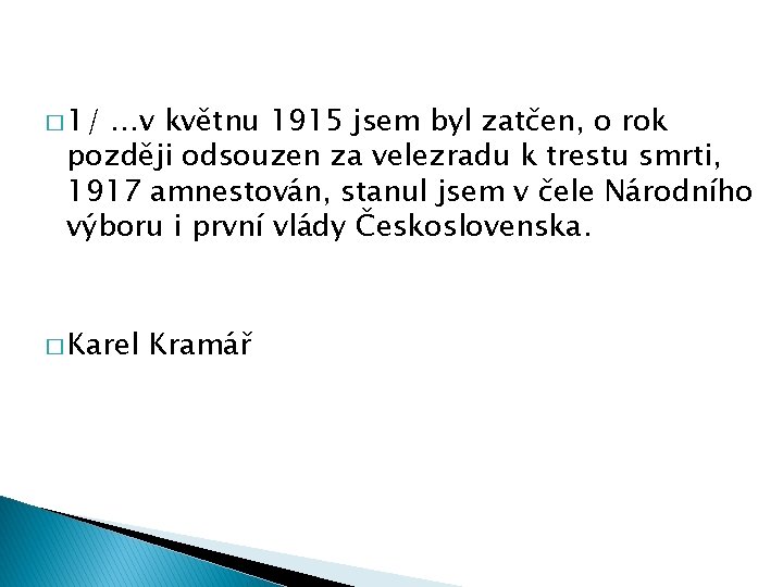 � 1/ …v květnu 1915 jsem byl zatčen, o rok později odsouzen za velezradu