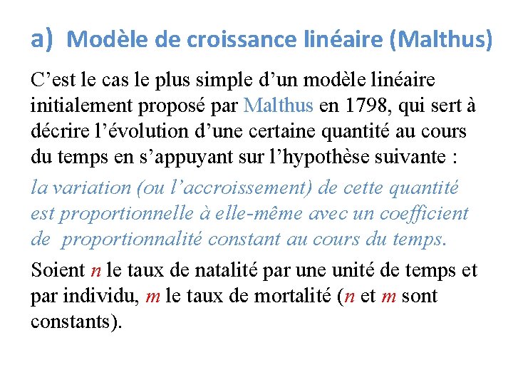 a) Modèle de croissance linéaire (Malthus) C’est le cas le plus simple d’un modèle
