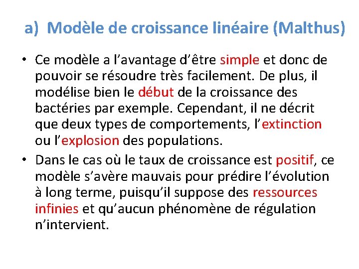 a) Modèle de croissance linéaire (Malthus) • Ce modèle a l’avantage d’être simple et