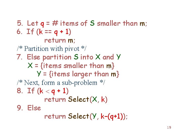 5. Let q = # items of S smaller than m; 6. If (k