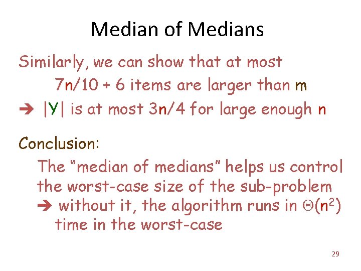 Median of Medians Similarly, we can show that at most 7 n/10 + 6