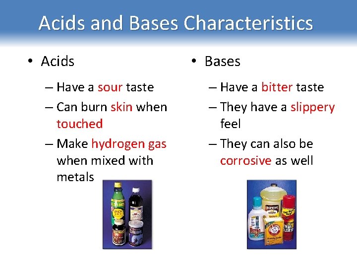Acids and Bases Characteristics • Acids – Have a sour taste – Can burn