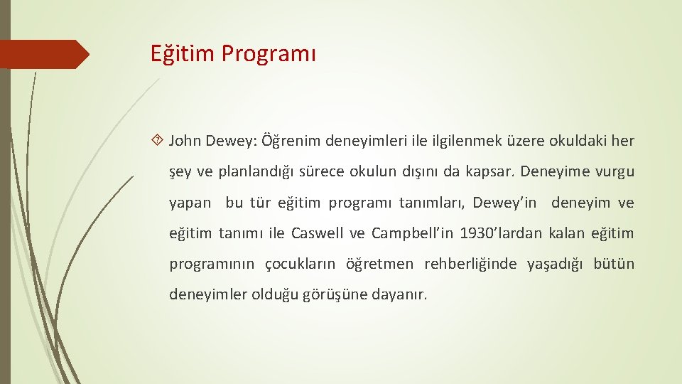 Eğitim Programı John Dewey: Öğrenim deneyimleri ile ilgilenmek üzere okuldaki her şey ve planlandığı