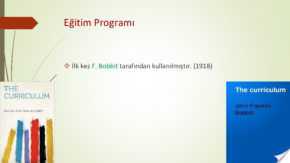 Eğitim Programı İlk kez F. Bobbit tarafından kullanılmıştır. (1918) 