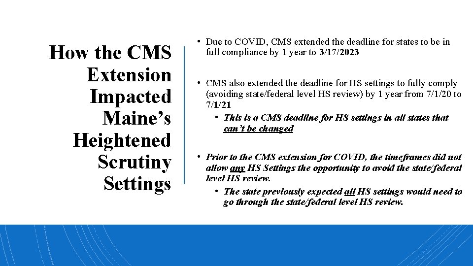 How the CMS Extension Impacted Maine’s Heightened Scrutiny Settings • Due to COVID, CMS