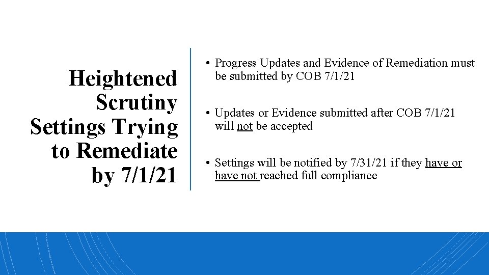 Heightened Scrutiny Settings Trying to Remediate by 7/1/21 • Progress Updates and Evidence of