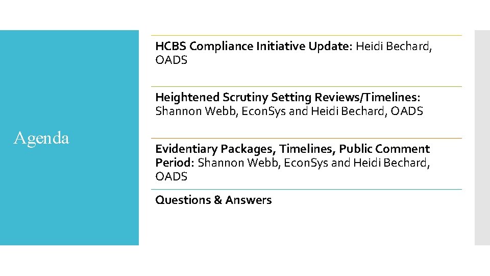 HCBS Compliance Initiative Update: Heidi Bechard, OADS Heightened Scrutiny Setting Reviews/Timelines: Shannon Webb, Econ.