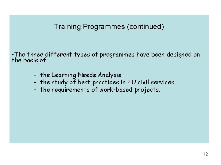 Training Programmes (continued) • The three different types of programmes have been designed on