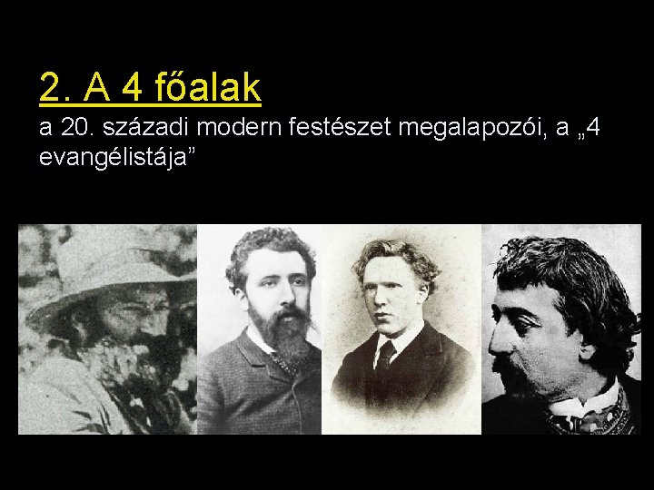 2. A 4 főalak a 20. századi modern festészet megalapozói, a „ 4 evangélistája”