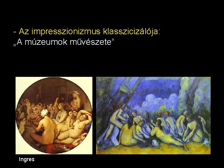 - Az impresszionizmus klasszicizálója: „A múzeumok művészete” Ingres 