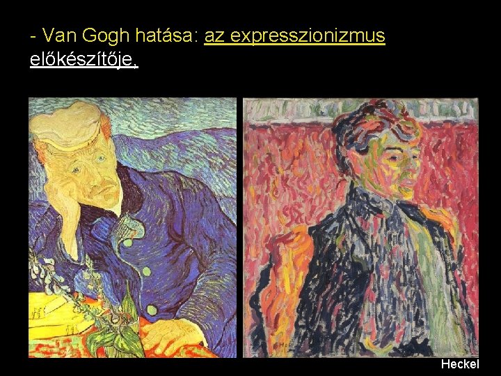 - Van Gogh hatása: az expresszionizmus előkészítője, Heckel 