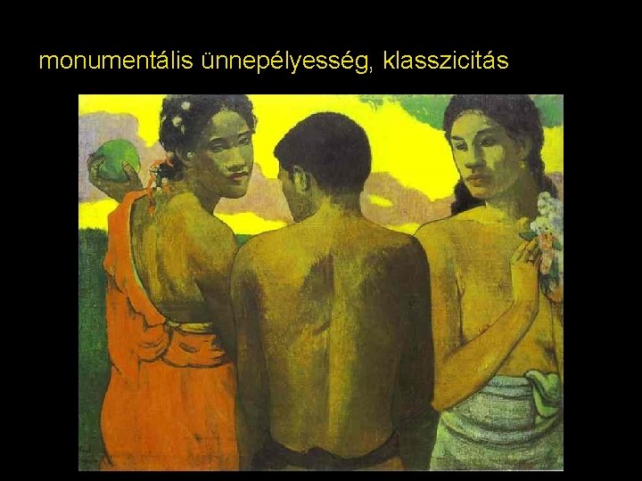 monumentális ünnepélyesség, klasszicitás 