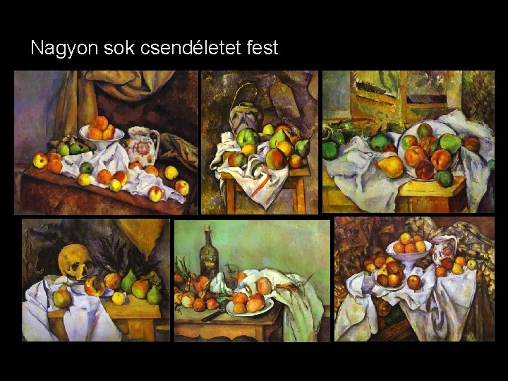 Nagyon sok csendéletet fest 