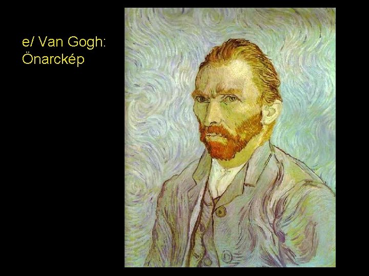 e/ Van Gogh: Önarckép 