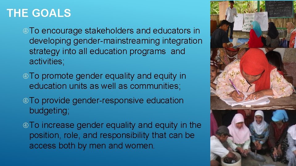 THE GOALS To encourage stakeholders and educators in developing gender-mainstreaming integration strategy into all