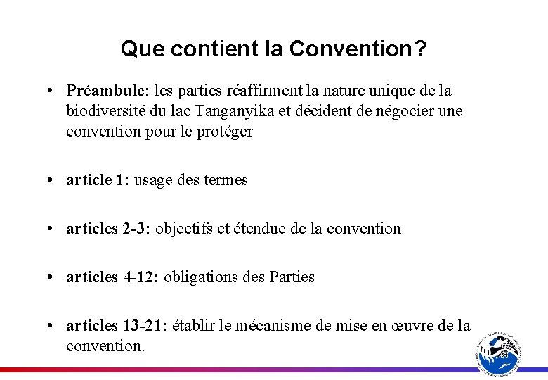 Que contient la Convention? • Préambule: les parties réaffirment la nature unique de la