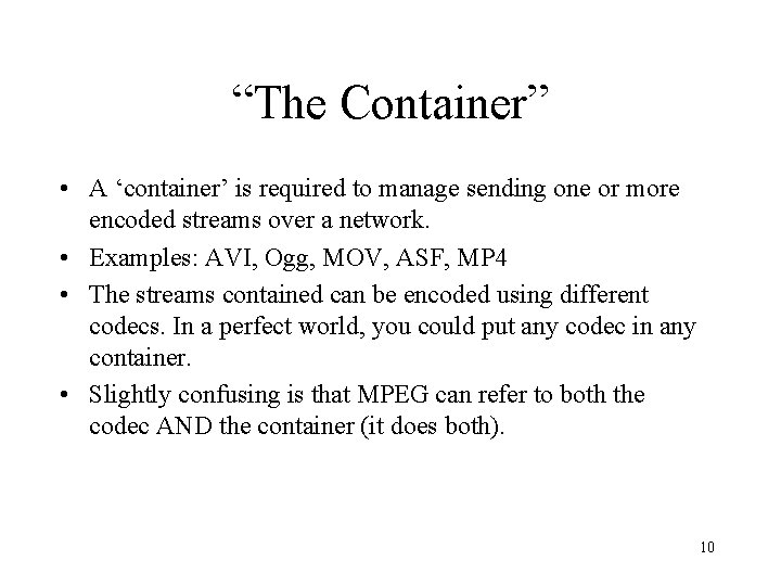 “The Container” • A ‘container’ is required to manage sending one or more encoded