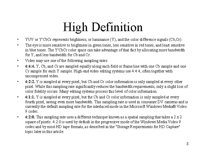 High Definition • • YUV or Y'Cb. Cr represents brightness, or luminance (Y), and