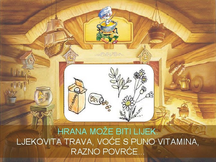 HRANA MOŽE BITI LIJEK: LJEKOVITA TRAVA, VOĆE S PUNO VITAMINA, RAZNO POVRĆE. . . HRANA MOŽE BITI LIJEK: LJEKOVITA TRAVA, VOĆE S PUNO VITAMINA, RAZNO POVRĆE. . .