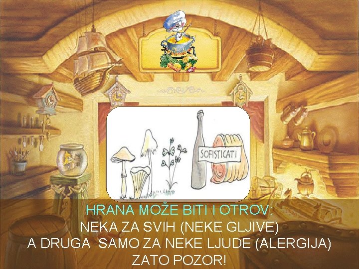 HRANA MOŽE BITI I OTROV: NEKA ZA SVIH (NEKE GLJIVE) A DRUGA SAMO ZA HRANA MOŽE BITI I OTROV: NEKA ZA SVIH (NEKE GLJIVE) A DRUGA SAMO ZA
