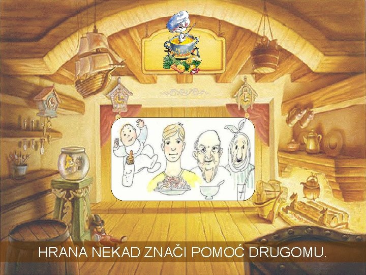HRANA NEKAD ZNAČI POMOĆ DRUGOMU. HRANA NEKAD ZNAČI POMOĆ DRUGOMU.