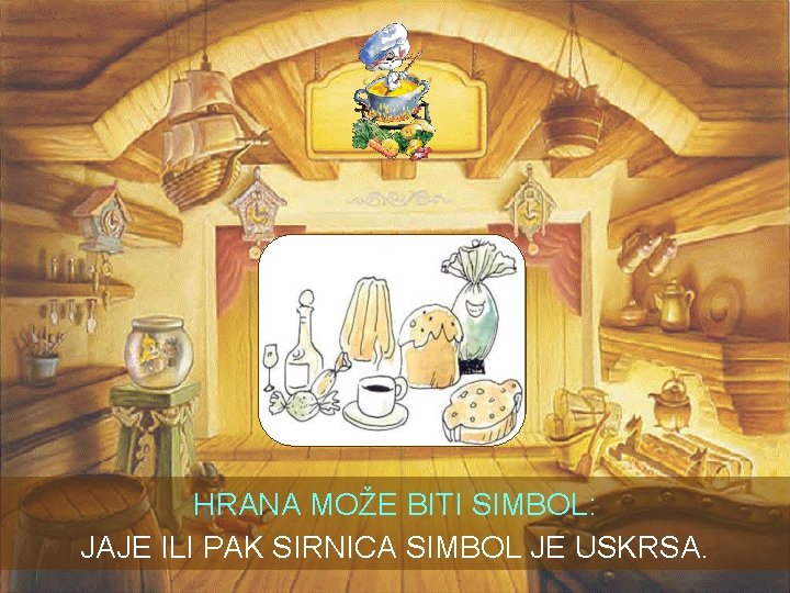 HRANA MOŽE BITI SIMBOL: JAJE ILI PAK SIRNICA SIMBOL JE USKRSA. HRANA MOŽE BITI SIMBOL: JAJE ILI PAK SIRNICA SIMBOL JE USKRSA.